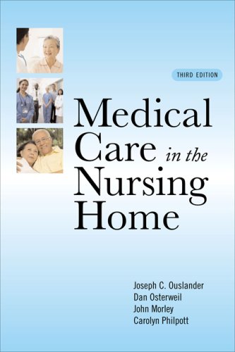 Medical Care in the Nursing Home (9780071460460) by Ouslander, Joseph G.; Osterweil, Dan; Morley, John