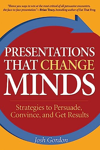 Stock image for Presentations That Change Minds : Strategies to Persuade, Convince, and Get Results for sale by Better World Books: West