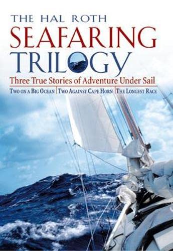 Beispielbild fr Hal Roth Seafaring Trilogy : Three True Stories of Adventure Under Sail zum Verkauf von HPB-Red