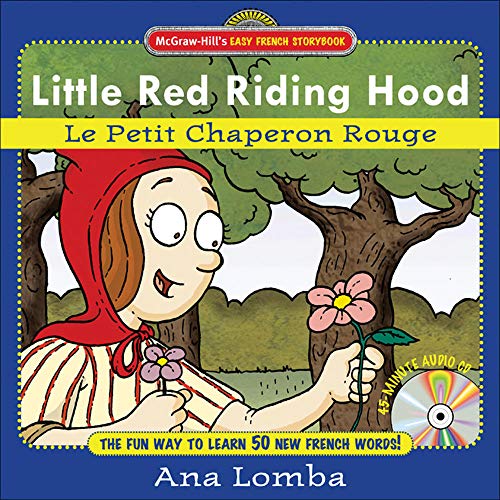 Imagen de archivo de Easy French Storybook: Little Red Riding Hood (Book + Audio CD): Le Petit Chaperon Rouge (McGraw-Hill's Easy French Storybook) a la venta por Wonder Book