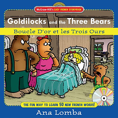 Imagen de archivo de Easy French Storybook: Goldilocks and the Three Bears(Book + Audio CD): Boucle D'or et les Trois Ours (McGraw-Hill's Easy French Storybook) a la venta por SecondSale