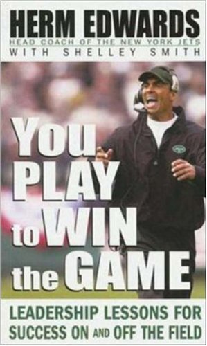 Imagen de archivo de You Play to Win the Game: Leadership Lessons for Success on And Off the Field a la venta por Goodwill of Colorado