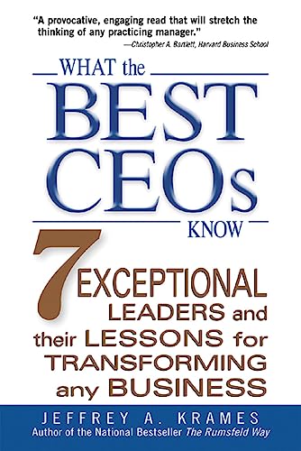 Beispielbild fr What the Best Ceos Know: 7 Exceptional Leaders and Their Lessons for Transforming Any Business zum Verkauf von AwesomeBooks
