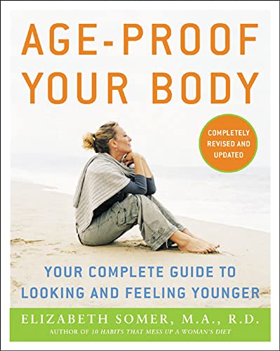 Beispielbild fr Age-Proof Your Body: Your Complete Guide To Looking And Feeling Younger zum Verkauf von Wonder Book