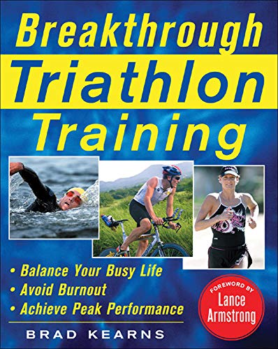 Stock image for Breakthrough Triathlon Training : How to Balance Your Busy Life, Avoid Burnout and Achieve Triathlon Peak Performance for sale by Better World Books
