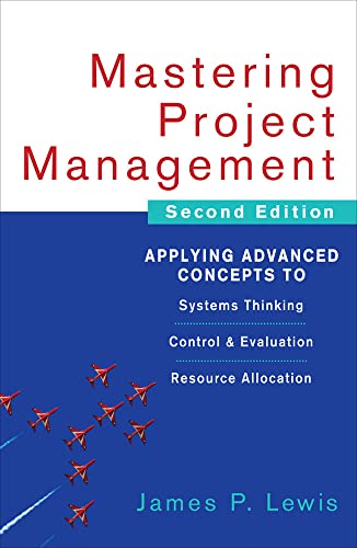 Beispielbild fr Mastering Project Management: Applying Advanced Concepts to Systems Thinking, Control & Evaluation, Resource Allocation zum Verkauf von Better World Books