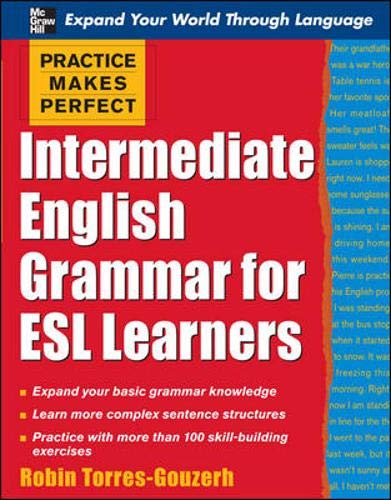 Beispielbild fr Practice Makes Perfect: Intermediate English Grammar for ESL Learners (Practice Makes Perfect Series) zum Verkauf von Your Online Bookstore