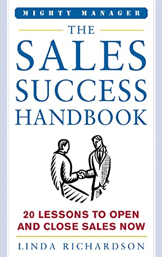 Stock image for The Sales Success Handbook: How to Open Opportunity and Close Every Sale (Mighty Managers Series) for sale by Open Books
