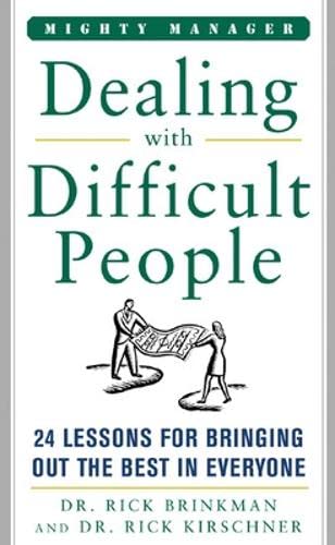 Beispielbild fr Dealing with Difficult People : 24 Lessons for Bringing Out the Best in Everyone zum Verkauf von Better World Books