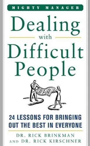 9780071463331: Dealing With Difficult People: 24 Lessons for Bring Out the Best In Everyone