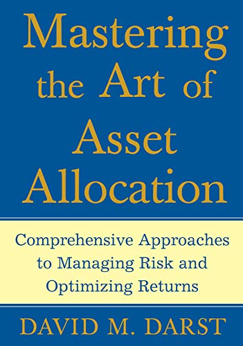 Stock image for Mastering the Art of Asset Allocation: Comprehensive Approaches to Managing Risk and Optimizing Returns for sale by More Than Words