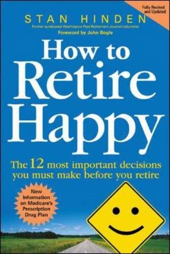 9780071464666: How to Retire Happy: The 12 Most Important Decisions You Must Make Before You Retire