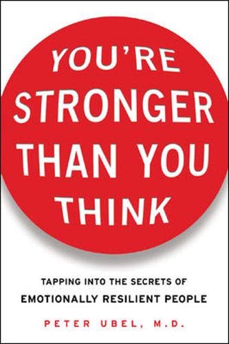 9780071464802: You're Stronger Than You Think: Tapping into the Secrets of Emotionally Resilient People