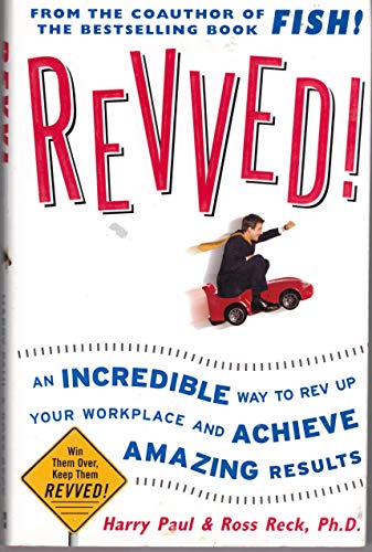 Beispielbild fr Revved! : An Incredible Way to Rev up Your Workplace and Achieve Amazing Results zum Verkauf von Better World Books