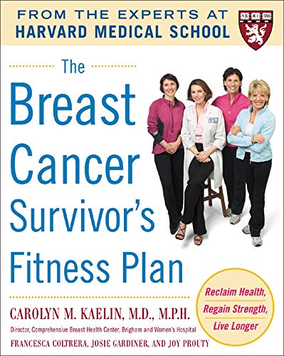 Beispielbild fr The Breast Cancer Survivor's Fitness Plan: A Doctor-Approved Workout Plan For a Strong Body and Lifesaving Results (Harvard Medical School Guides) zum Verkauf von Your Online Bookstore