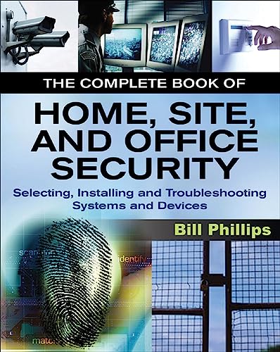 Beispielbild fr The Complete Book of Home, Site and Office Security: Selecting, Installing And Troubleshooting Systems And Devices (P/L CUSTOM SCORING SURVEY) zum Verkauf von WorldofBooks