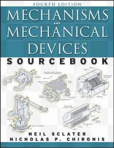 Stock image for Mechanisms and Mechanical Devices Sourcebook, Fourth Edition for sale by Blue Vase Books