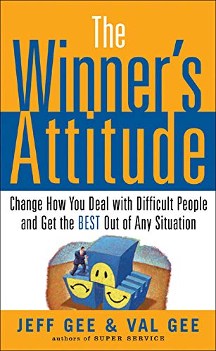 9780071467643: The Winner's Attitude: Using the Switch Method to Change How You Deal with Difficult People and Get the Best Out of Any S (BUSINESS BOOKS)