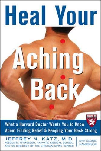 Beispielbild fr Heal Your Aching Back : What a Harvard Doctor Wants You to Know about Finding Relief and Keeping Your Back Strong zum Verkauf von Better World Books: West