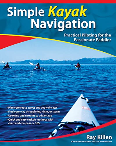 Beispielbild fr Simple Kayak Navigation : Practical Piloting for the Passionate Paddler zum Verkauf von Better World Books