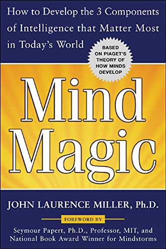 Stock image for Mind Magic: How to Develop the 3 Components of Intelligence That Matter Most in Today's World for sale by Ergodebooks
