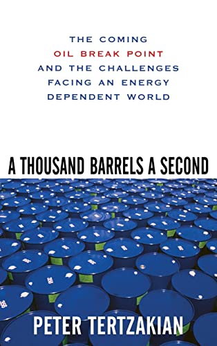 A Thousand Barrels a Second : The Coming Oil Break Point and the Challenges Facing an Energy Depe...