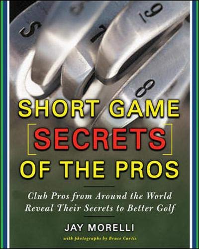 Beispielbild fr Short Game Secrets of the Pros: Tour and Club Pros from Around the World zum Verkauf von SecondSale