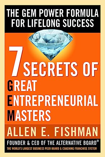 Stock image for Seven Secrets of Great Entrepreneurial Masters: The GEM Power Formula For Lifelong Success for sale by Austin Goodwill 1101