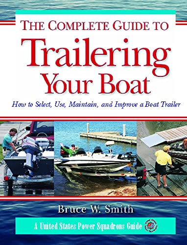 Beispielbild fr The Complete Guide to Trailering Your Boat: How to Select, Use, Maintain, and Improve Boat Trailers zum Verkauf von Save With Sam