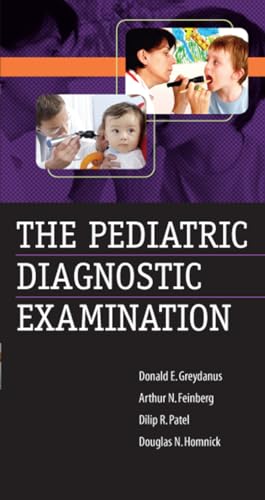 The Pediatric Diagnostic Examination (9780071471763) by Greydanus, Donald; Feinberg, Arthur; Patel, Dilip; Homnick, Douglas