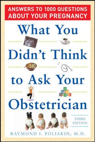 

What You Didn't Think to Ask Your Obstetrician: Answers to 1000 Questions About Your Pregnancy