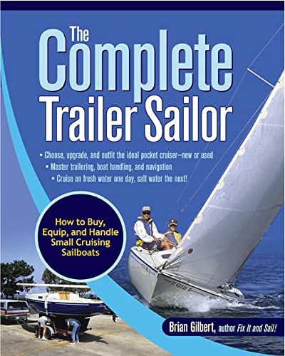 Imagen de archivo de The Complete Trailer Sailor: How to Buy, Equip, and Handle Small Cruising Sailboats a la venta por HPB Inc.