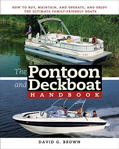 Imagen de archivo de The Pontoon and Deckboat Handbook: How to Buy, Maintain, Operate, and Enjoy the Ultimate Family Boats a la venta por Save With Sam