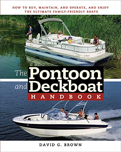 Stock image for The Pontoon and Deckboat Handbook: How to Buy, Maintain, Operate, and Enjoy the Ultimate Family Boats for sale by Save With Sam