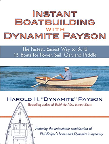 Imagen de archivo de Instant Boatbuilding with Dynamite Payson: 15 Instant Boats for Power, Sail, Oar, and Paddle a la venta por Goodwill