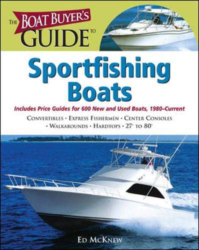 Stock image for The Boat Buyer's Guide to Sportfishing Boats: Pictures, Floorplans, Specifications, Reviews, and Prices for More Than 600 Boats, 27 to 63 Feet Lon (Boat Buyer  s Guides) for sale by Oblivion Books