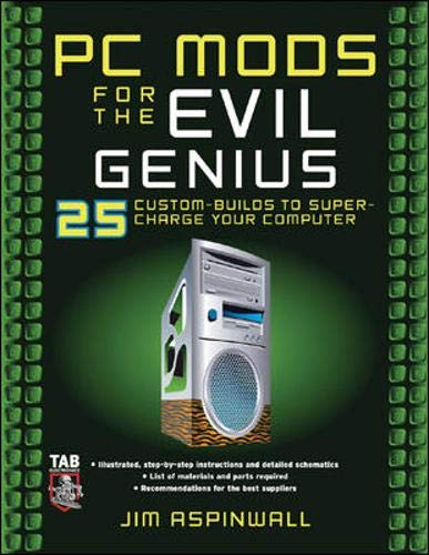Beispielbild fr PC Mods for the Evil Genius : 25 Custom Builds to Super Charge Your Computer zum Verkauf von Better World Books