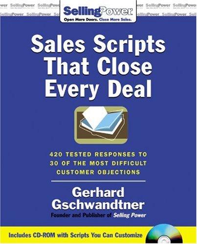 9780071473897: Sales Scripts That Close Every Deal: 420 Tested Responses to 30 of the Most Difficult Customer Objections