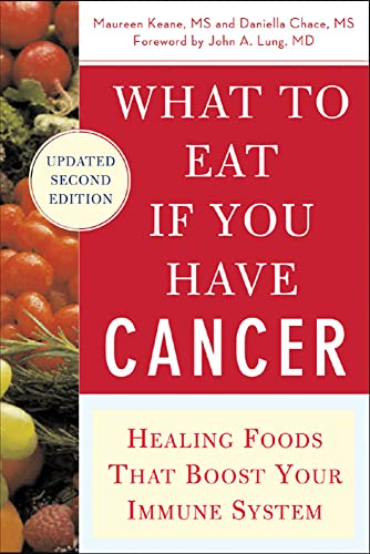 

What to Eat if You Have Cancer (revised): Healing Foods that Boost Your Immune System [Paperback] Keane Maureen and Chace Daniella