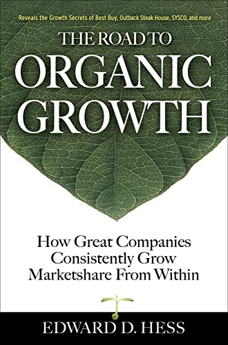 Stock image for The Road to Organic Growth: How Great Companies Consistently Grow Marketshare from Within (Business Books) for sale by SecondSale