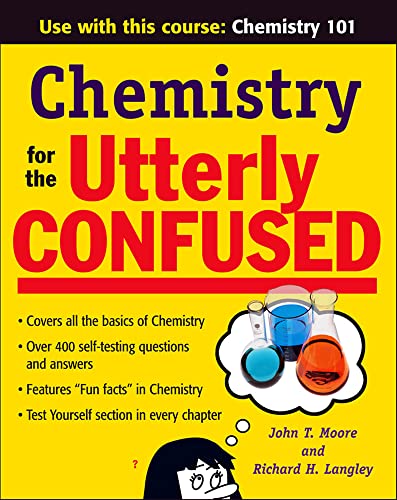 Chemistry for the Utterly Confused (Utterly Confused Series) (9780071475297) by Moore, John T.; Langley, Richard H.