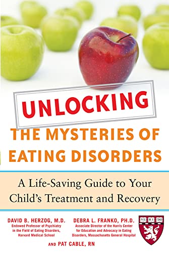 9780071475372: Unlocking the Mysteries of Eating Disorders: A Life-Saving Guide to Your Child's Treatment and Recovery (Harvard Medical School Guides)