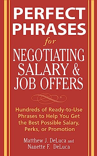 Stock image for Perfect Phrases for Negotiating Salary and Job Offers: Hundreds of Ready-To-Use Phrases to Help You Get the Best Possible Salary, Perks or Promotion for sale by Better World Books