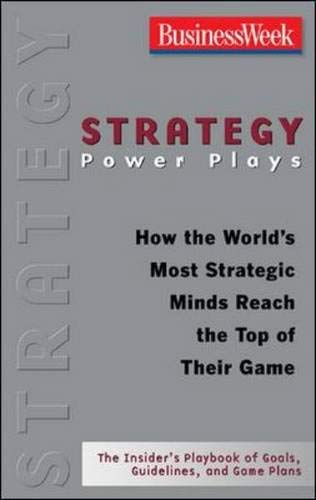 Stock image for Strategy Power Plays : How the World's Most Strategic Minds Reach the Top of Their Game for sale by Better World Books: West