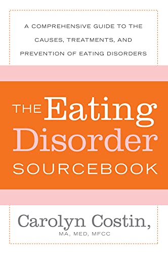 The Eating Disorders Sourcebook: A Comprehensive Guide to the Causes, Treatments, and Prevention ...
