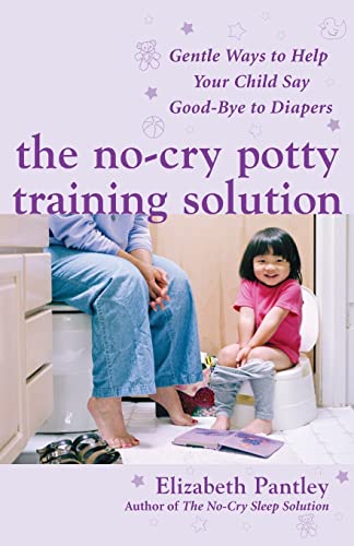 Beispielbild fr The No-Cry Potty Training Solution: Gentle Ways to Help Your Child Say Good-Bye to Diapers: Gentle Ways to Help Your Child Say Good-Bye to Diapers zum Verkauf von Wonder Book