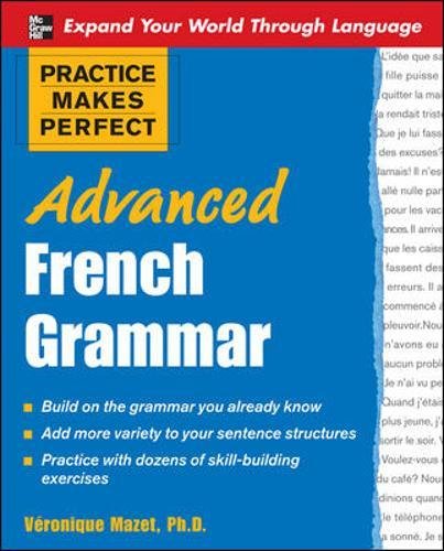 9780071476959: Practice Makes Perfect: Advanced French Grammar: All You Need to Know For Better Communication (Practice Makes Perfect Series)