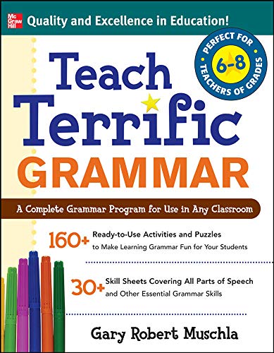 Beispielbild fr Teach Terrific Grammar, Grades 6-8 : A Complete Grammar Program for Use in Any Classroom zum Verkauf von Better World Books