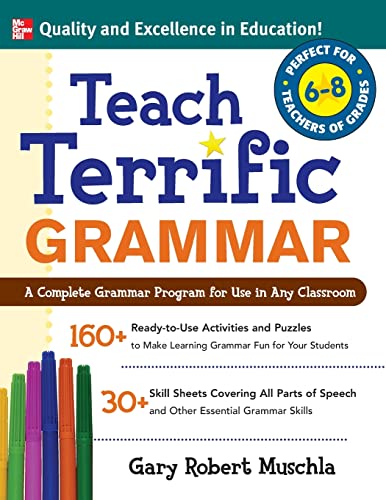 Imagen de archivo de Teach Terrific Grammar, Grades 6-8: A Complete Grammar Program for Use in Any Classroom (McGraw-Hill Teacher Resources) a la venta por SecondSale