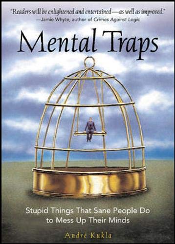Imagen de archivo de Mental Traps: Stupid Things That Sane People Do To Mess Up Their Minds a la venta por Bookmans